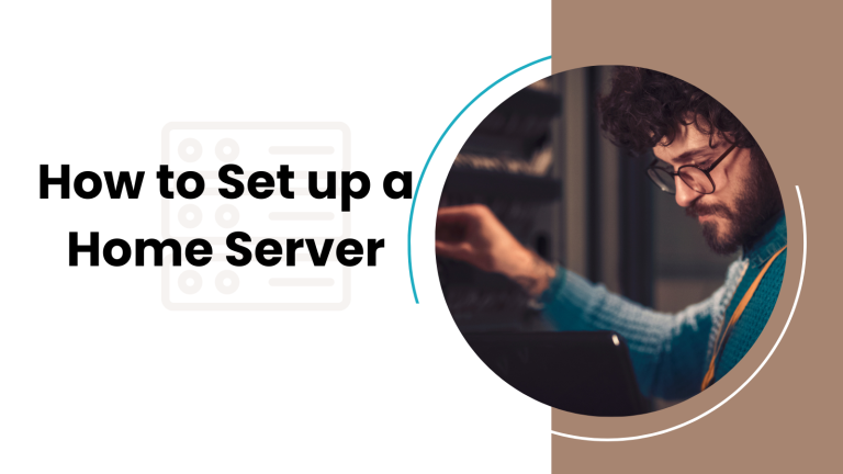 How to Set up a Home Server [Expert Guide]