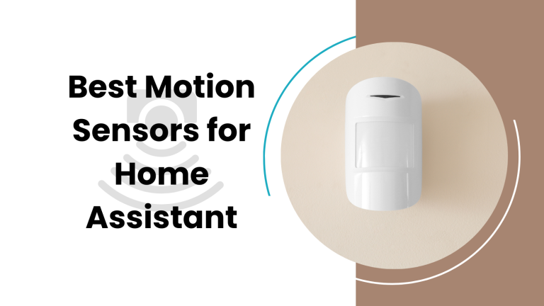 Best Motion Sensors for Home Assistant 2023 [Tested & Reviewed]