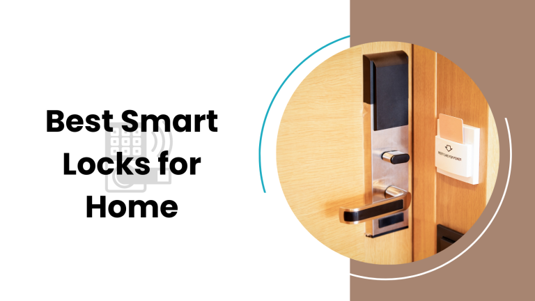Best Smart Locks for Home 2023: Future of Home Safety